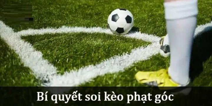 Bật mí bí quyết soi Kèo phạt góc