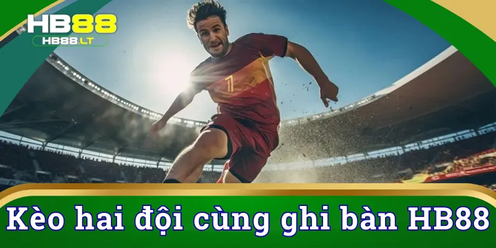 Kèo hai đội cùng ghi bàn - Lưu ý phải nắm rõ khi bắt kèo cược này 