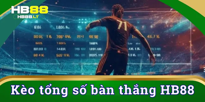 Kèo tổng số bàn thắng | Phân tích cách bắt luôn thắng 