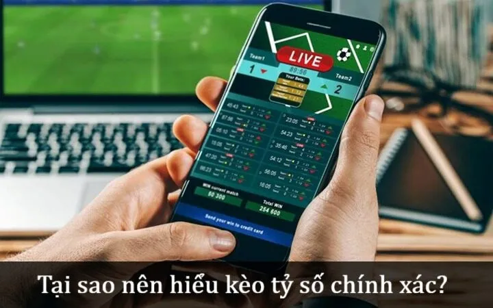 Tại sao nên hiểu Kèo tỷ số chính xác? 