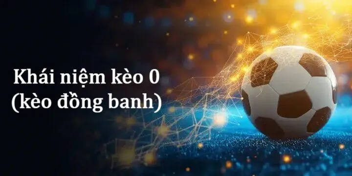 Khái niệm về Kèo 0 trong thể thao HB88